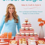 Amy Atlas’ New Desserts Book – Sweet Designs: Bake It, Craft It, Style It