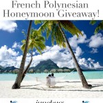 Giveaway! Win a Honeymoon in French Polynesia!