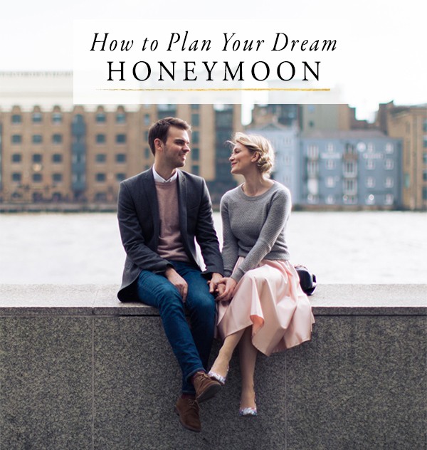 How to Plan Your Dream Honeymoon Junebug Weddings