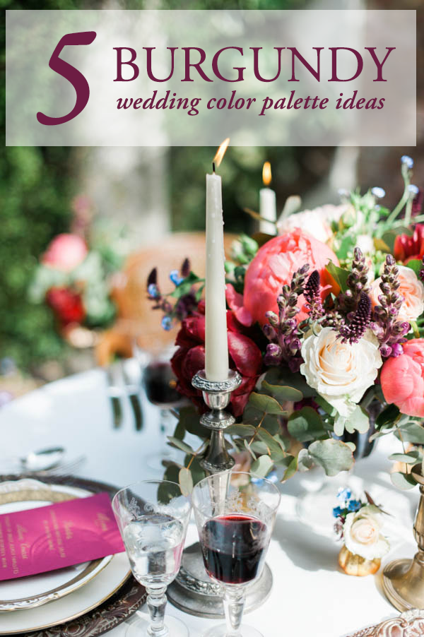 5 Burgundy Color Palette Ideas to Make You Rethink Your Wedding Colors