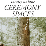 Get Inspired by These 9 Unique Ceremony Spaces