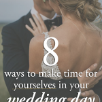 8 Ways to Make Time for Yourselves in Your Wedding Day Timeline