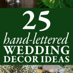 25 Hand-Lettered Wedding Decor Ideas for Your Big Day