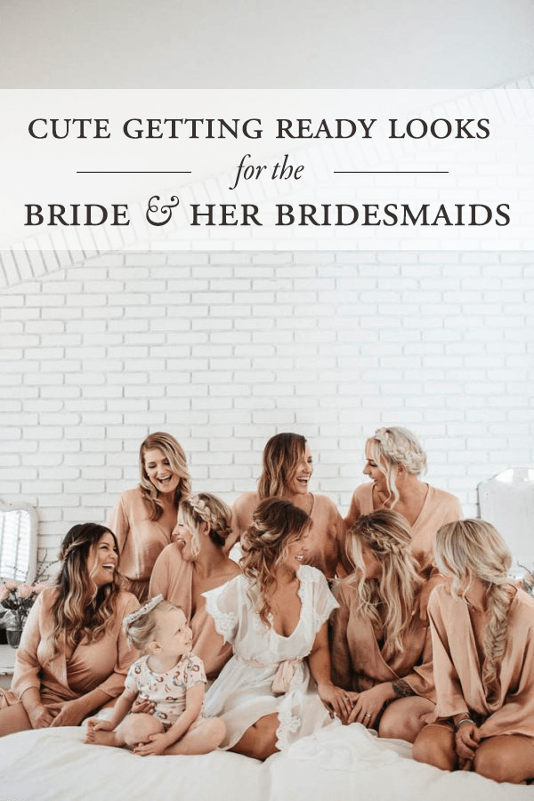Cute & Comfy Getting Ready Looks for the Bride and Her Bridesmaids