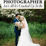 Why Hiring a Free Wedding Photographer Isn’t All It’s Cracked Up to Be
