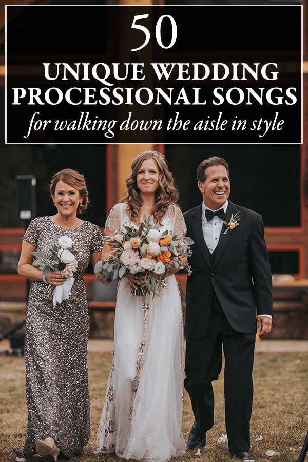 50 Unique Wedding Processional Song Ideas For Walking Down The Aisle In 