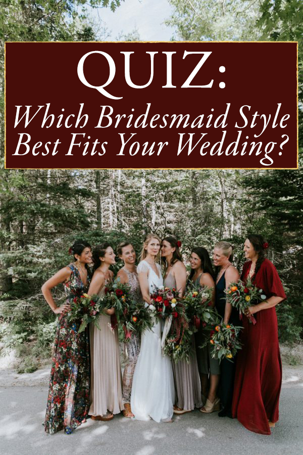 Quiz: Which Bridesmaid Style Best Fits Your Wedding"