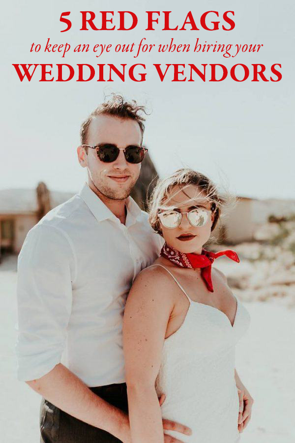 Red Flags to Keep an Eye Out for When Hiring Your Wedding Vendors
