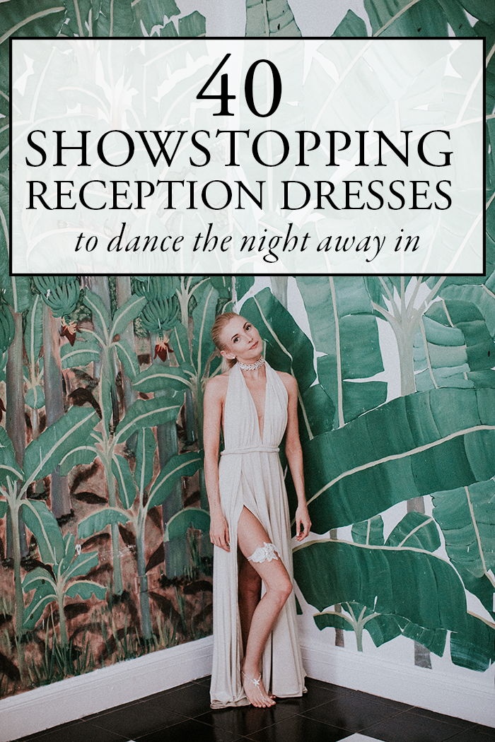 40 Showstopping Reception Dresses to Dance the Night Away In