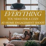 Everything You Need for Your Cozy At-Home Engagement Shoot