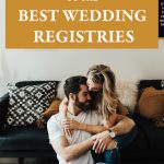 The Essential Guide to the Best Wedding Registries