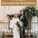 The Essential Guide to Styling Your Ballroom Wedding