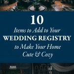 10 Items to Add to Your Wedding Registry to Make Your Home Cute and Cozy