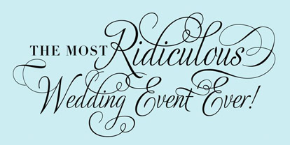 The Most Ridiculous Wedding Event Ever, hosted by the amazing Mindy Weiss