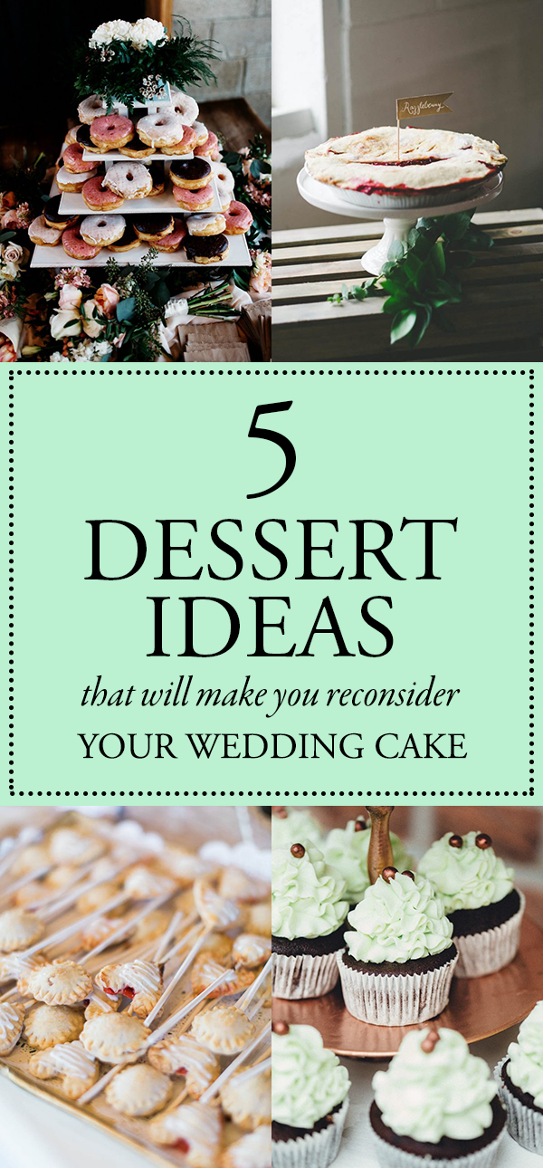 5 Dessert Ideas That Will Make You Reconsider Your Wedding Cake
