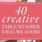 40 Reception Table Numbers We Absolutely Adore