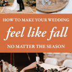 How to Make Your Wedding Feel Like Fall (No Matter the Season)