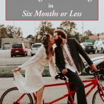 5 Tips for Planning Your Wedding in Six Months or Less