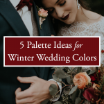 5 Palette Ideas for Winter Wedding Colors