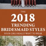 The 2018 Trending Bridesmaid Styles Your Girls Really Want to Wear