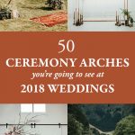 The 50 Ceremony Arches You’re Going to See at 2018 Weddings