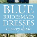 Blue Bridesmaid Dresses in Every Shade