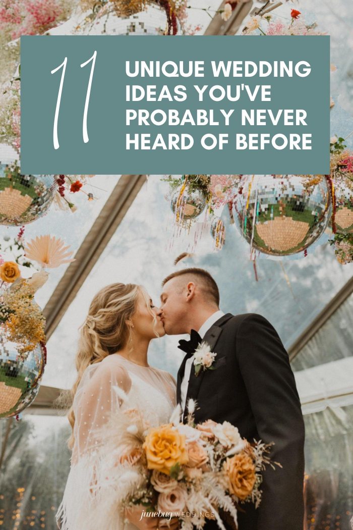 14 (Truly) Unique Wedding Ideas | Junebug Weddings